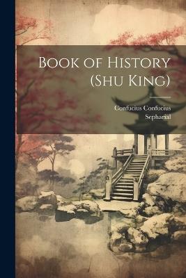 Book of History (Shu King) - Confucius Confucius,Sepharial - cover
