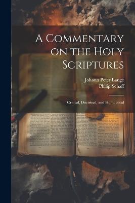 A Commentary on the Holy Scriptures: Critical, Doctrinal, and Homiletical - Johann Peter Lange,Philip Schaff - cover