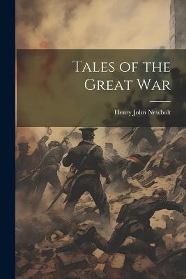 Tales of the Great War - Henry John Newbolt - cover