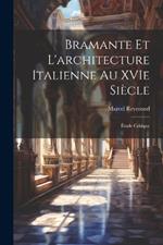 Bramante et l'architecture italienne au XVIe siècle: Étude critique