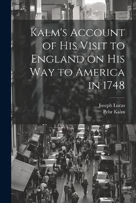 Kalm's Account of his Visit to England on his way to America in 1748 - Joseph Lucas,Pehr Kalm - cover