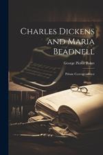 Charles Dickens and Maria Beadnell; Private Correspondence