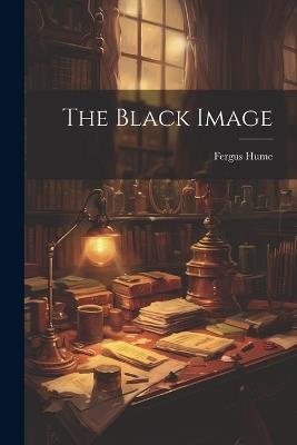 The Black Image - Fergus Hume - cover