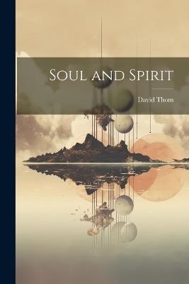 Soul and Spirit - David Thom - cover