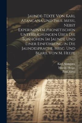 Jaunde-Texte von Karl Atangana und Paul Messi, nebst experimentalphonetischen Untersuchungen über die Tonhöhen im Jaunde und einer Einführung in die Jaundesprache. Hrsg. und bearb. von M. Heepe - Martin Heepe,Karl Atangana,Paul Messi - cover