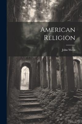 American Religion - John Weiss - cover