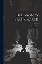 The Bomb, by Frank Harris
