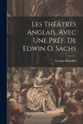 Les théâtres anglais. Avec une préf. de Edwin O. Sachs - Georges Bourdon - cover