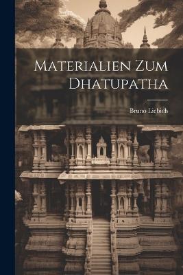Materialien zum Dhatupatha - Bruno Liebich - cover