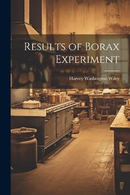 Results of Borax Experiment - Harvey Washington Wiley - cover