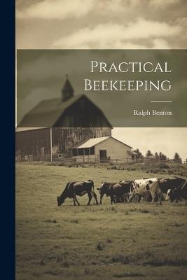 Practical Beekeeping - Ralph Benton - cover