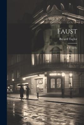 Faust: A Tragedy - Bayard Taylor - cover