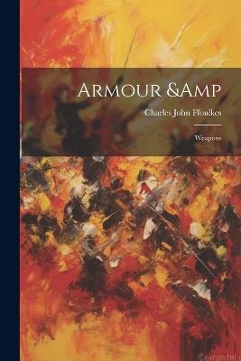 Armour & Weapons - Charles John Ffoulkes - cover