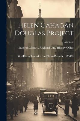 Helen Gahagan Douglas Project: Oral History Transcript / and Related Material, 1976-198; Volume 3 - cover