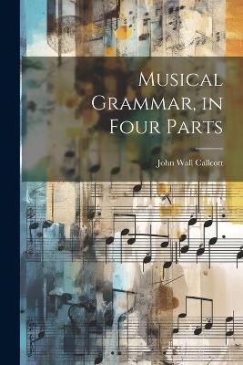 Musical Grammar, in Four Parts - John Wall Callcott - cover
