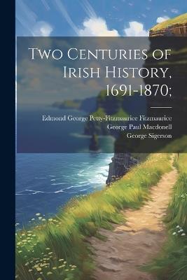 Two Centuries of Irish History, 1691-1870; - James Bryce Bryce,John Henry Bridges,George Sigerson - cover