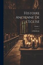 Histoire ancienne de l'Eglise; Volume 1