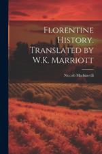 Florentine History. Translated by W.K. Marriott