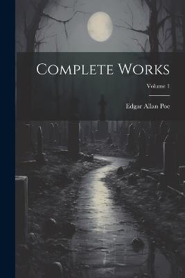 Complete Works; Volume 1 - Edgar Allan Poe - cover