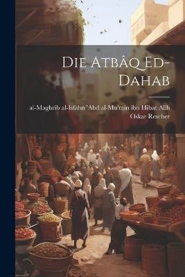 Die Atbâq Ed-dahab - Rescher Oskar - cover