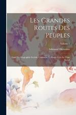 Les grandes routes des peuples; essai de géographie sociale, comment la route crée le type social; Volume 1