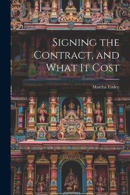 Signing the Contract, and What it Cost - Martha Finley - cover