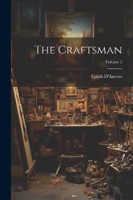 The Craftsman; Volume 2 - D'Anvers Caleb - cover
