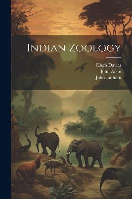 Indian Zoology - Aikin John 1747-1822,Pennant Thomas 1726-1798,Maxell Peter Engraver - cover