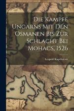 Die Kampfe Ungarns Mit Den Osmanen Bis Zur Schlacht Bei Mohacs, 1526