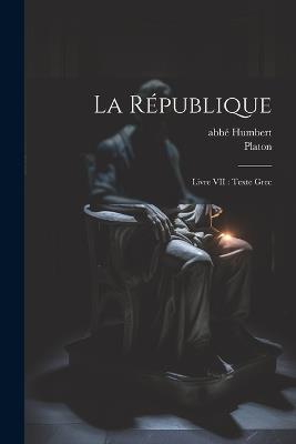 La République: Livre VII: texte grec - Platon,Humbert Abbé - cover