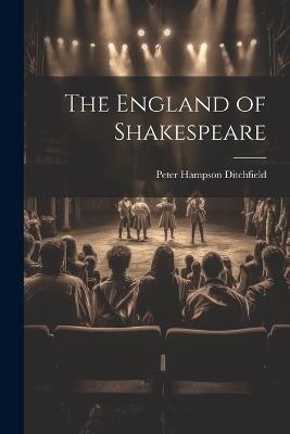 The England of Shakespeare - Peter Hampson Ditchfield - cover