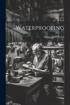 Waterproofing - Myron Henry Lewis - cover