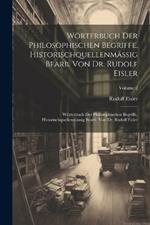 Wörterbuch Der Philosophischen Begriffe, Historischquellenmässig Bearb. Von Dr. Rudolf Eisler: Wörterbuch Der Philosophischen Begriffe, Historischquellenmässig Bearb. Von Dr. Rudolf Eisler; Volume 2