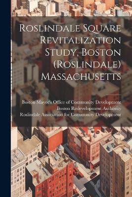 Roslindale Square Revitalization Study, Boston (Roslindale) Massachusetts - Boston Redevelopment Authority - cover