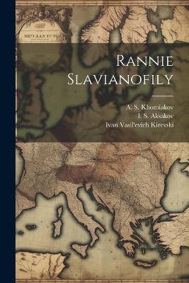 Rannie slavianofily - A S 1804-1860 Khomiakov,Ivan Vasil'evich Kirevski,Konstantin Sergeevich Aksakov - cover