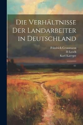 Die Verhältnisse der Landarbeiter in Deutschland: 01 - Max Weber,H Losch,Karl Kaerger - cover