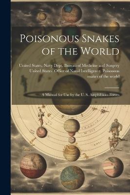 Poisonous Snakes of the World: A Manual for use by the U. S. Amphibious Forces - cover
