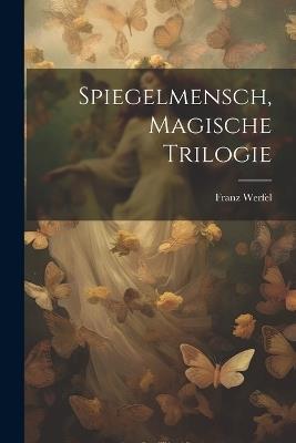 Spiegelmensch, magische Trilogie - Franz Werfel - cover