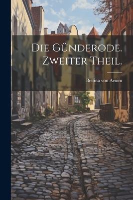 Die Günderode. Zweiter Theil. - Bettina Von Arnim - cover