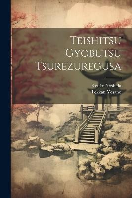 Teishitsu gyobutsu Tsurezuregusa - Tekkan Yosano,Kenko Yoshida - cover
