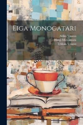 Eiga monogatari: 2 - Akiko Yosano,Hiroji Matsumura,Tekkan Yosano - cover