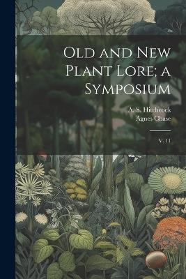 Old and new Plant Lore; a Symposium: V. 11 - A S 1865-1935 Hitchcock,Agnes Chase - cover