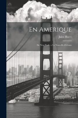 En Amerique: De New York, a la Nouvelle-Orleans - Jules Huret - cover