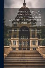 Public Official and Employee Bonds: Fees Collected by State Agencies: a Report to the Thirty-ninth Legislative Assembly: 1964