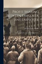 Profit Sharing Between Employer and Employee: A Study in the Evolution of the Wages System