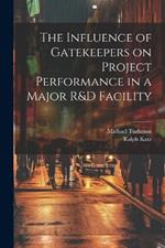 The Influence of Gatekeepers on Project Performance in a Major R&D Facility