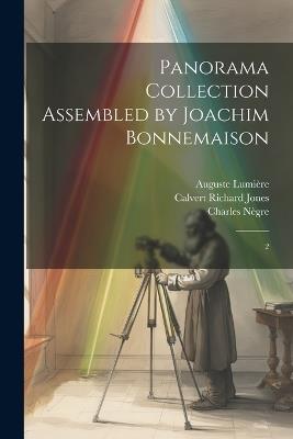 Panorama Collection Assembled by Joachim Bonnemaison: 2 - Joachim Bonnemaison,Edouard Baldus,Samuel Bourne - cover