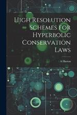 High Resolution Schemes for Hyperbolic Conservation Laws