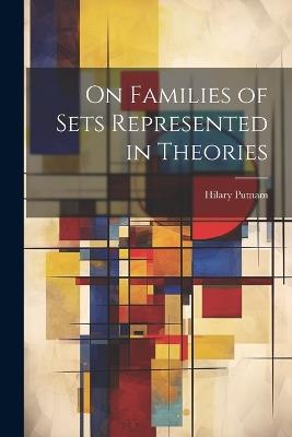 On Families of Sets Represented in Theories - Hilary Putnam - cover