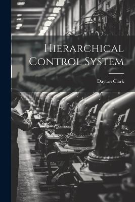 Hierarchical Control System - Dayton Clark - cover